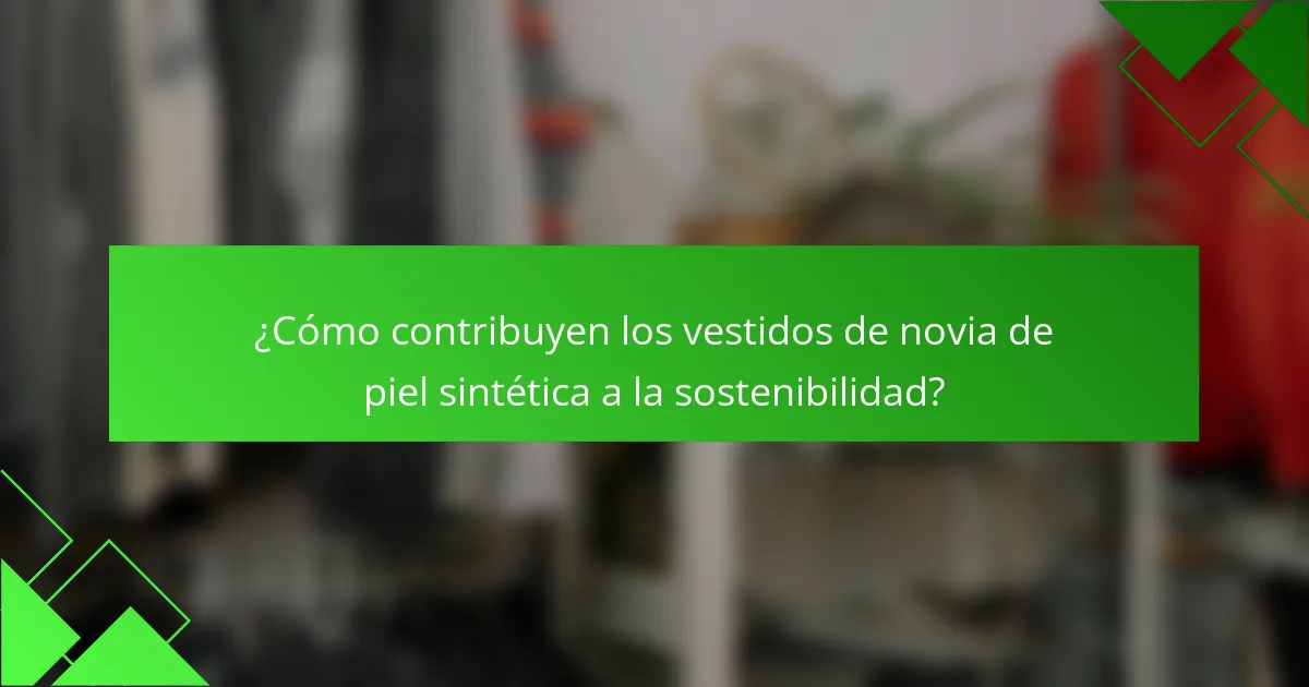 ¿Cómo contribuyen los vestidos de novia de piel sintética a la sostenibilidad?