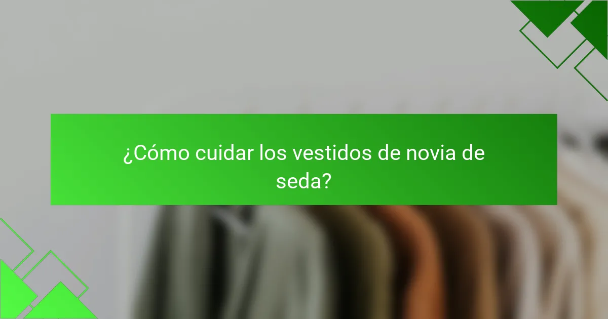 ¿Cómo cuidar los vestidos de novia de seda?