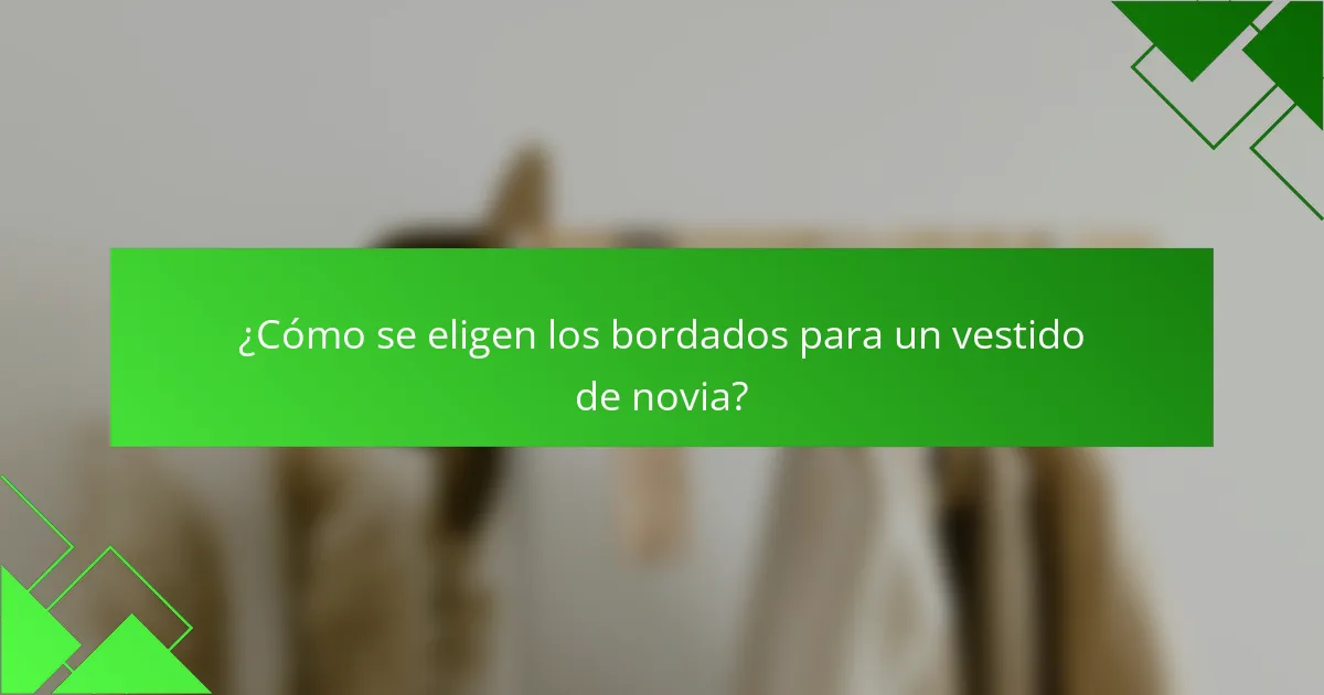 ¿Cómo se eligen los bordados para un vestido de novia?