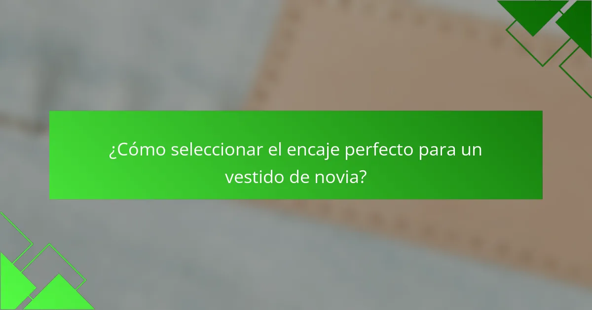 ¿Cómo seleccionar el encaje perfecto para un vestido de novia?