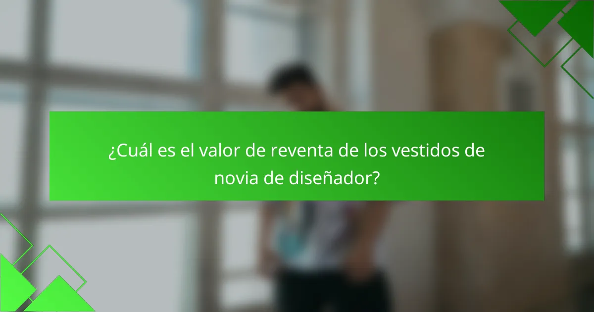 ¿Cuál es el valor de reventa de los vestidos de novia de diseñador?