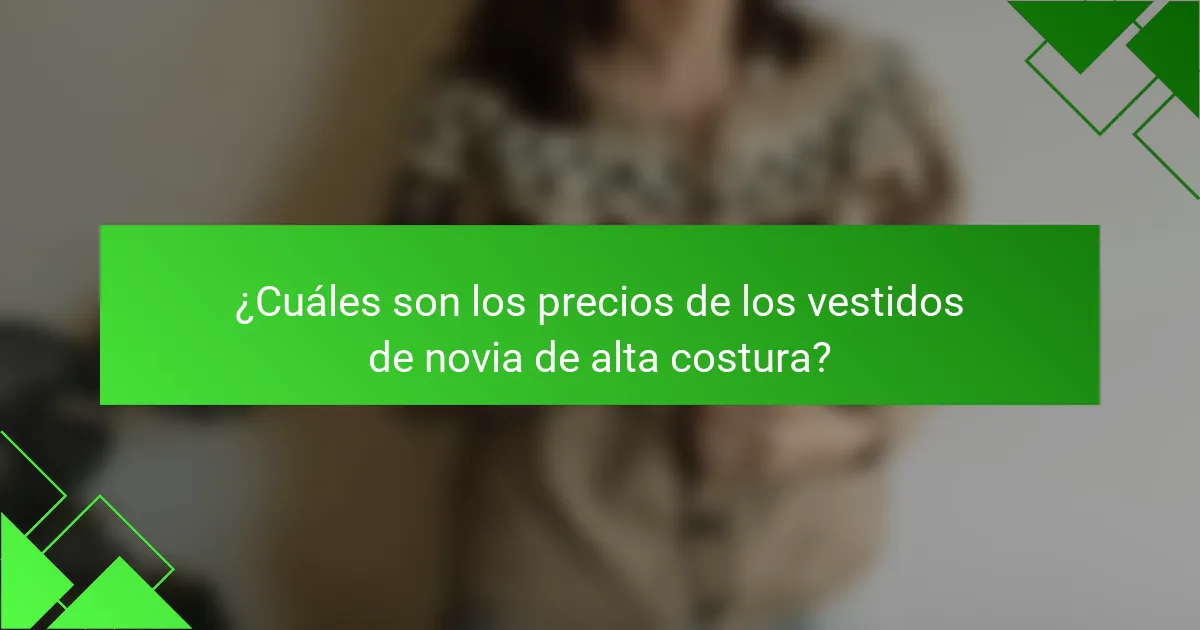 ¿Cuáles son los precios de los vestidos de novia de alta costura?