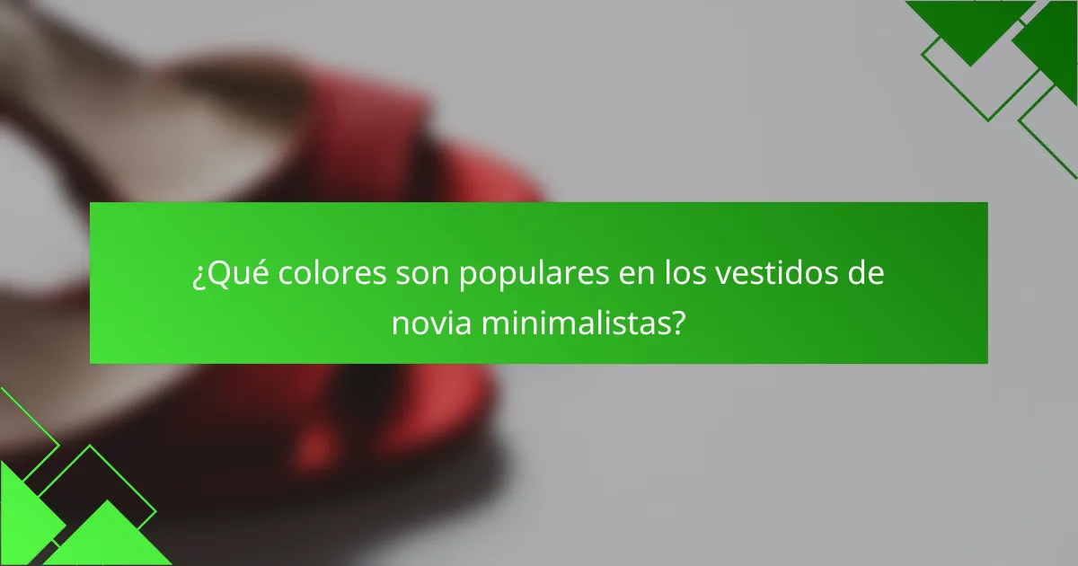 ¿Qué colores son populares en los vestidos de novia minimalistas?