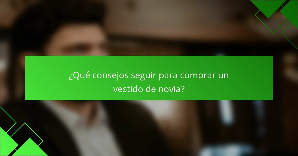 ¿Qué consejos seguir para comprar un vestido de novia?