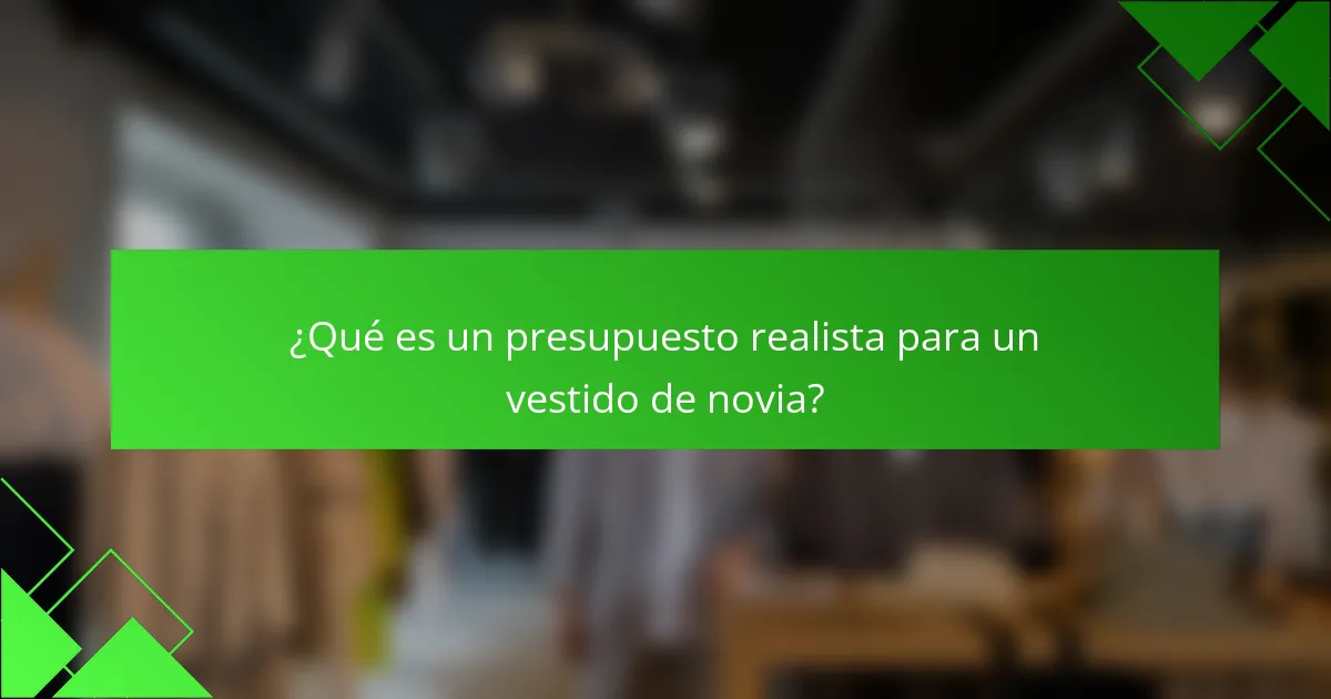 ¿Qué es un presupuesto realista para un vestido de novia?