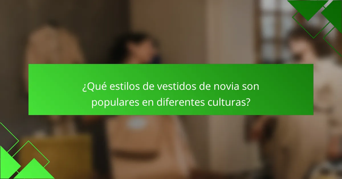¿Qué estilos de vestidos de novia son populares en diferentes culturas?