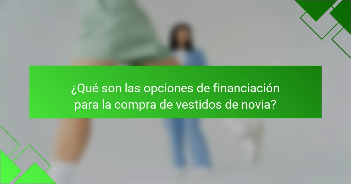 ¿Qué son las opciones de financiación para la compra de vestidos de novia?