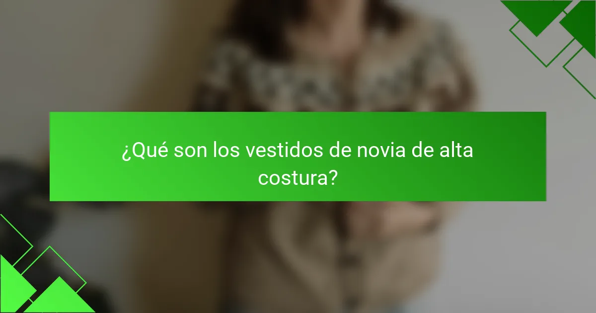 ¿Qué son los vestidos de novia de alta costura?