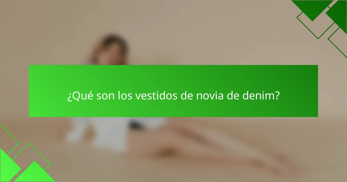 ¿Qué son los vestidos de novia de denim?