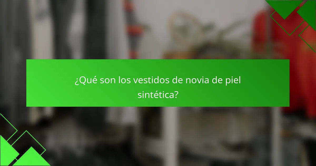 ¿Qué son los vestidos de novia de piel sintética?